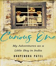 Curious one. My Adventures As a Little Boy in India cover image