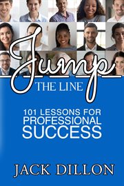 Jump the line. 101 Lessons for Professional Success cover image