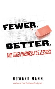 Fewer. Better : And Other Business Life Lessons cover image