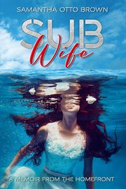Sub wife. A Memoir From The Homefront cover image