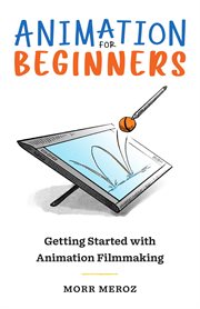 Animation for beginners. Getting Started with Animation Filmmaking cover image