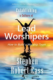 Establishing a culture of lead worshipers cover image