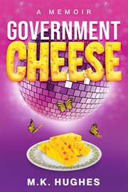 Government cheese. A Memoir cover image
