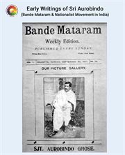 Early Writings of Sri Aurobindo (Bande Mataram & Nationalist Movement in India) cover image