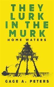 The lurk in the murk : home waters cover image