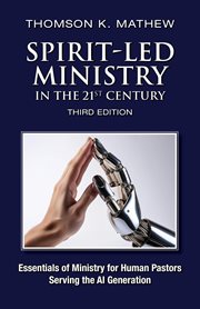 Spirit-Led Ministry in the 21st Century : Essentials Of Ministry For Human Pastors Serving The Ai Generation cover image