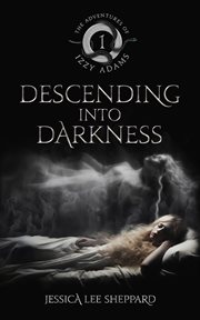 The Adventures of Izzy Adams : Descending Into Darkness cover image