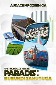 Une Promenade Vers Le Paradis : Burundi Sahutuga cover image