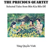 The Precious Quartet : Selected Tales from Bên Kia Bến Đỗ cover image