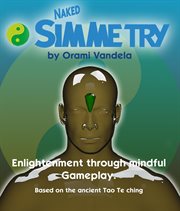 Naked Simmetry : Enlightenment through Mindful Gameplay(By Orami Vandela) cover image
