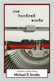 One Hundred Words : A Collection of Short Stories cover image