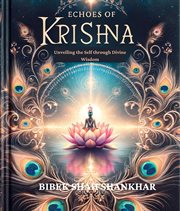 Echoes of Krishna : Unveiling the Self through Divine Wisdom cover image