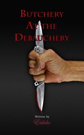 Butchery at the Debauchery cover image