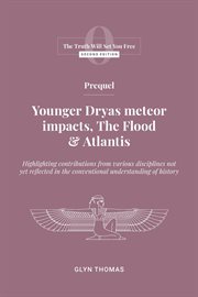 Prequel : Younger Dryas meteor impacts, the Flood & Atlantis cover image