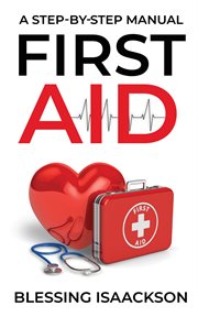 First Aid : A step by step Manual cover image