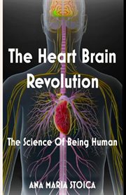 The Heart Brain Revolution : The Science of Being Human cover image