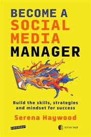 Become a Social Media Manager : Build the Skills, Strategies and Mindset for Success. Beginner cover image
