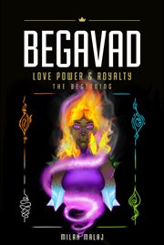 Begavad - love, power and royalty : Love, Power and Royalty cover image