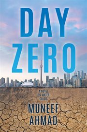 Day zero : A Novel on Water Crisis cover image