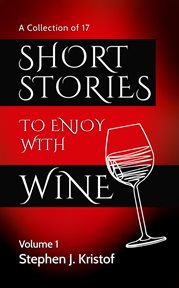 Short stories to enjoy with wine, volume 1 : Short Stories to Enjoy with Wine cover image