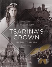 Tsarina's crown : Nightingale and Sparrow Chronicles cover image