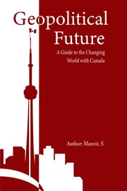 Geopolitical future : A Guide to the Changing World with Canada cover image