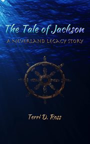 The Tale of Jackson : A Neverland Legacy Story. Neverland Legacy cover image
