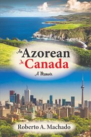 An Azorean in Canada : A Memoir cover image