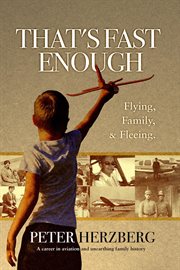 That's fast enough : flying, family, & fleeing cover image