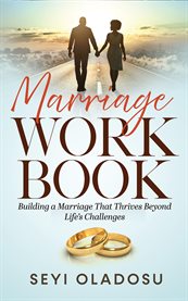 Marriage Workbook : Enjoying And Making Your Marriage Work Out And Last Long cover image