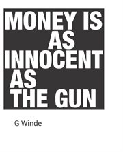 Money is as innocent as the gun cover image