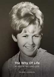 The why of life : In Death We Find Life cover image