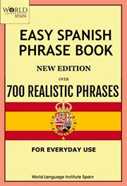 Easy Spanish Phrase Book : Over 700 Realistic Phrases for Everyday Use cover image