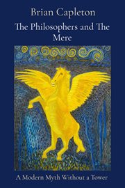 The Philosophers and the Mere : A Modern Myth Without a Tower cover image
