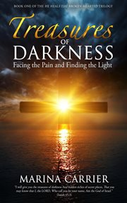 Treasures of darkness : Facing the Pain and Finding the Light cover image