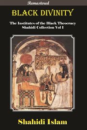 Black divinity : Institutes of the Black Theocracy cover image