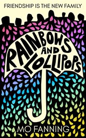 Rainbows and Lollipops : Friendship Is The New Family cover image