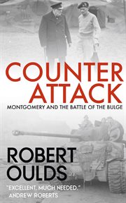 Counterattack : Montgomery and the Battle of the Bulge cover image