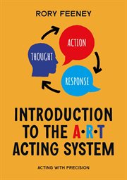Introduction to the A.R.T. Acting System : Acting with Precision cover image