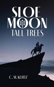 Sloe Moon : Tall Trees. First volume of a ground-breaking queer fantasy series. Sloe Moon cover image