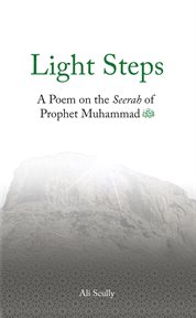 Light Steps : A Poem on the Seerah of Prophet Muhammad cover image