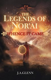 The Legends of Nor'ai : Whence It Came cover image