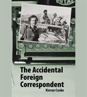 The accidental foreign correspondent cover image