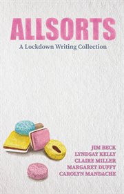 Allsorts. A Lockdown Writing Collection cover image