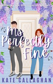 Ms Perfectly Fine : An utterly heart-warming enemies-to-lovers romantic suspense cover image