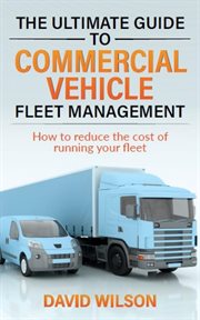 The ultimate guide to commercial vehicle fleet management cover image