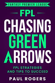 Fantasy Premier League : FPL Strategies and Tips to Succeed cover image