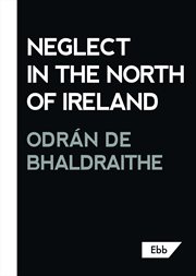 Neglect in the North of Ireland cover image