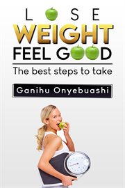 Lose weight, feel good. The best steps to take cover image