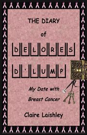 The diary of Delores D'Lump : my date with breast cancer cover image